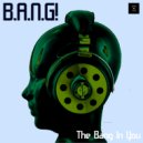 B.A.N.G! - The Bang In You (Extended Instrumental)