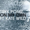 Tryk Poniz ft. Kate Wild - On My Own ft. Kate Wild (Revival Mix)