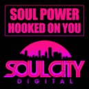 Soul Power - Hooked On You (Radio Edit)