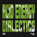 Dialectics - Acid Energy