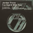 Jordan Trove - I\'ve Had It With You (R1 Remix)