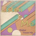 Shabur - Listen To Me (House Mix vol.1)