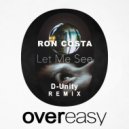 Ron Costa - Let Me See (D-Unity Remix)