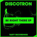 Discotron - You Found Out