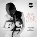Deluxed - For Your Love (Chris Patrick Remix)