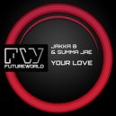 Jakka B & Summa Jae - Your Love (Radio Edit)