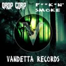 Drop Corp - Fuckin\' Smoke (Radio Mix)