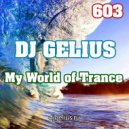 DJ GELIUS - My World of Trance 603 ()