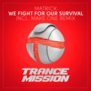Matrick - We Fight For Our Survival