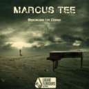 Marcus Tee - Because I'm Deep