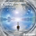 Christopher Lawrence & Orpheus - There Is A Place