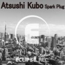 Atsushi Kubo - Spark Plug