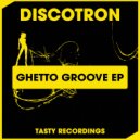 Discotron - Keepin' It Ghetto