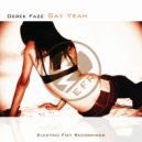 Derek Faze - Say Yeah (Original Mix)