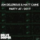 Jon Delerious & Matt Caine - Do It (Original Mix)