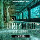 Ck Pellegrini - Dirty Mind Acapella