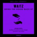 Waitz - Bring The House Back