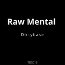Raw Mental - Dirtybase (Original Mix)