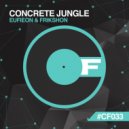 Eufeion & Frikshon - Concrete Jungle (Original Mix)