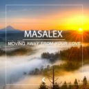 Masalex - Moving Away From Your Love (Original Mix)