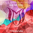 FEEL & Alexandra Badoi - Did We Feel