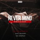 ROBO5, DODX - Never Mind (Mac Vaughn Remix)