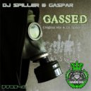 DJ Spiller & Gaspar - Gassed (Dj Spiller Vip Mix)