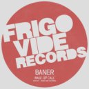 Baner - Wake Up Call (Original Mix)