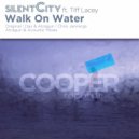Silent City UK ft. Tiff Lacey - Walk On Water
