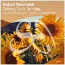 Robert Dalshetch - Talking To A Sunrise (Harmonic Operation Remix)
