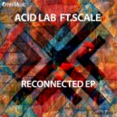 Acid Lab Ft. Scale - Reconnected