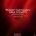 Ruslan Samoylov (aka Stealth) - Absorption