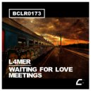 L4mer - Waiting For Love Meetings