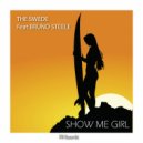 The Swede Feat Bruno Steele - Show Me Girl (Anton Needs Extra Kick Extended)