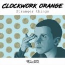 Clockwork Orange - Stranger Things (Original Mix)