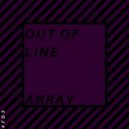 Array - Out Of Line