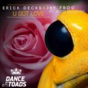 Erick Decks & Jay Frog ft. Jason Anousheh - U Got Love (Club Instrumental Mix)
