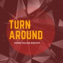 John Julius Knight - Turn Around (Original Mix)