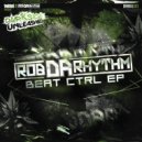 Rob Da Rhythm - Beat Ctrl