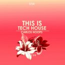 Carlos Hoops - This Is Tech House!