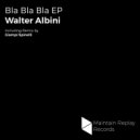 Walter Albini - Bla Bla Bla (Original Mix)