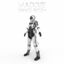 W.A.Doze - Dance, Bitch (Original Mix)