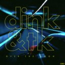 Dink & Tk (detroit) - Over The Moon
