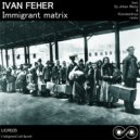 Ivan Feher - Immigrant Matrix (Konstantinus & DJ Johan Weiss Remix)