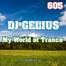 DJ GELIUS - My World of Trance 605 ()