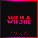 Jvla - Such a Whore