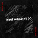 Josh Hunter - What Would We Do