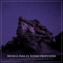 Sueño Profundo Club & Música De Relajación Para Dormir Profundamente & Musica Relajante Para Dormir - Ayuda para dormir - Música suave