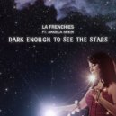 LA Frenchies & Angela Sheik - Dark Enough To See The Stars (feat. Angela Sheik)