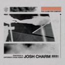 Josh Charm - Too Close For Comfort